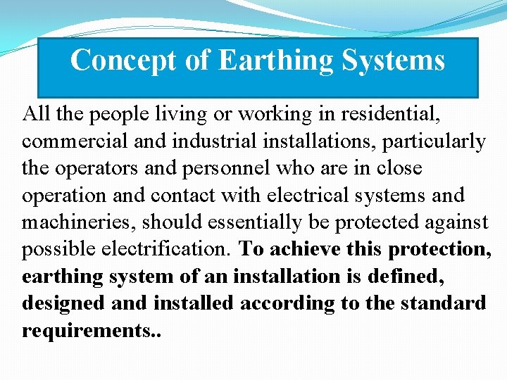 Concept of Earthing Systems All the people living or working in residential, commercial and