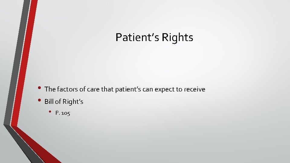 Patient’s Rights • The factors of care that patient’s can expect to receive •