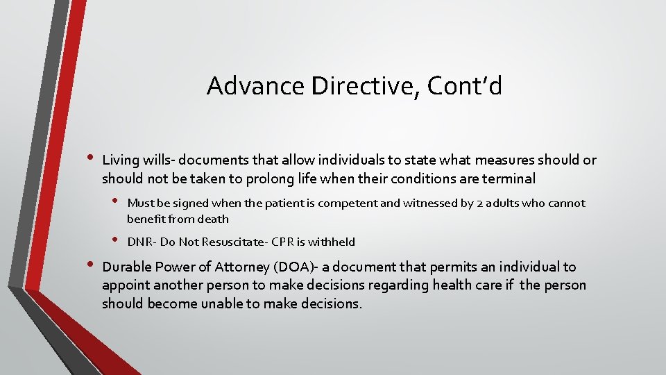 Advance Directive, Cont’d • • Living wills- documents that allow individuals to state what