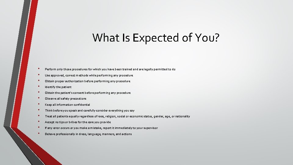 What Is Expected of You? • • • Perform only those procedures for which