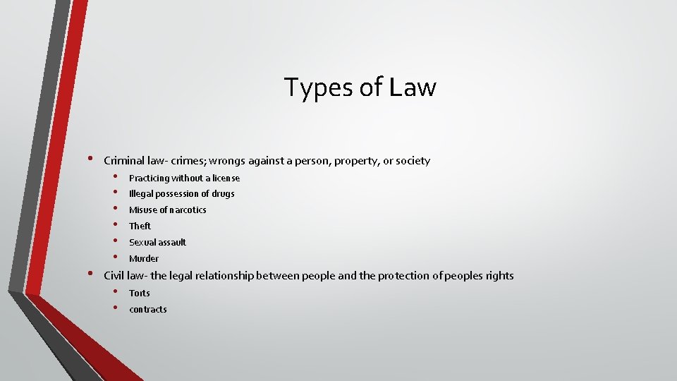 Types of Law • • Criminal law- crimes; wrongs against a person, property, or