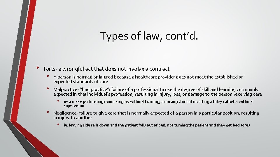 Types of law, cont’d. • Torts- a wrongful act that does not involve a