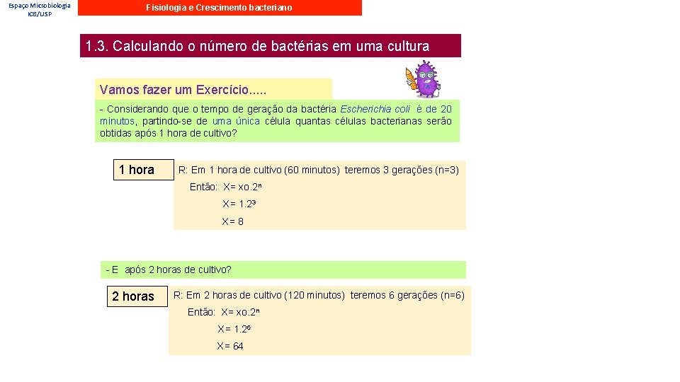 Espaço Microbiologia ICB/USP Fisiologia e Crescimento bacteriano 1. 3. Calculando o número de bactérias