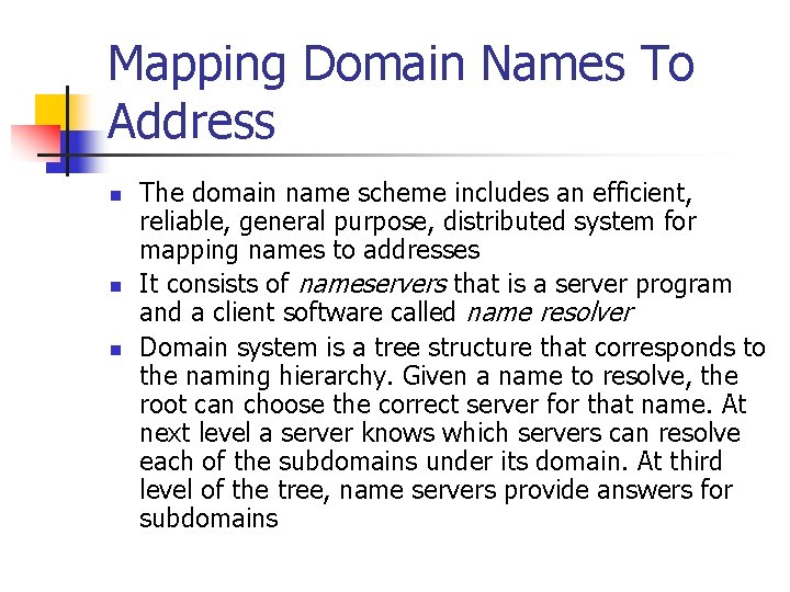 Mapping Domain Names To Address n n n The domain name scheme includes an