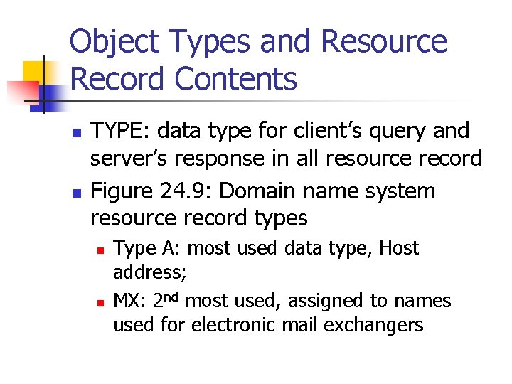 Object Types and Resource Record Contents n n TYPE: data type for client’s query