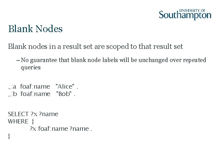 Blank Nodes Blank nodes in a result set are scoped to that result set