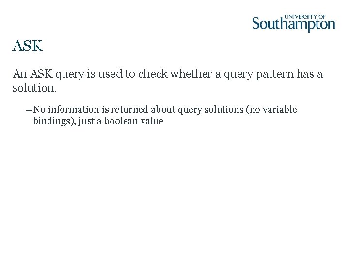 ASK An ASK query is used to check whether a query pattern has a