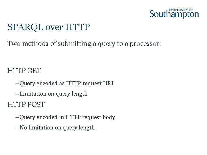 SPARQL over HTTP Two methods of submitting a query to a processor: HTTP GET