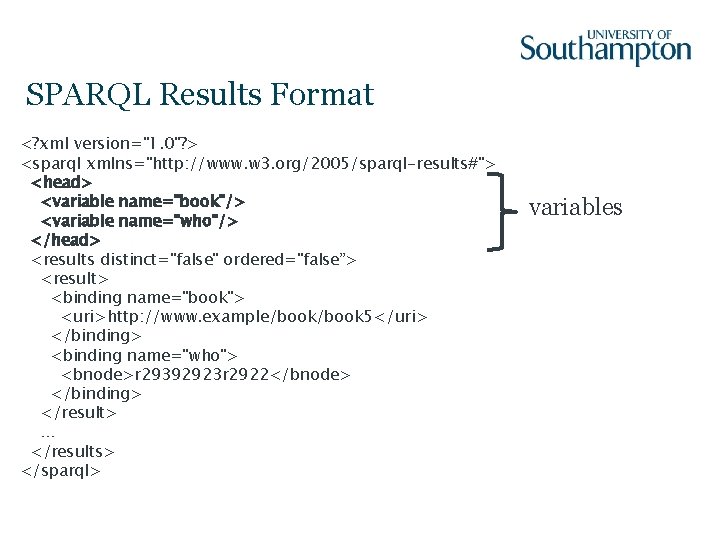 SPARQL Results Format <? xml version="1. 0"? > <sparql xmlns="http: //www. w 3. org/2005/sparql-results#">