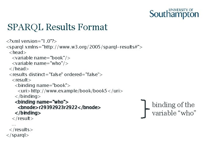 SPARQL Results Format <? xml version="1. 0"? > <sparql xmlns="http: //www. w 3. org/2005/sparql-results#">