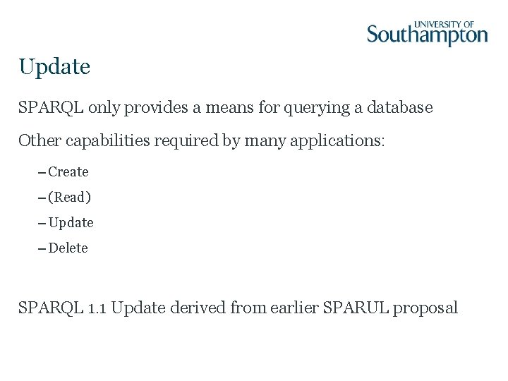 Update SPARQL only provides a means for querying a database Other capabilities required by