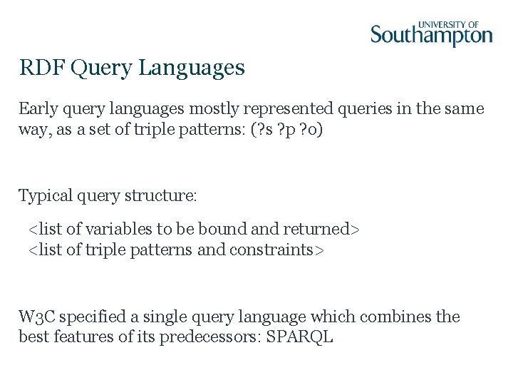 RDF Query Languages Early query languages mostly represented queries in the same way, as