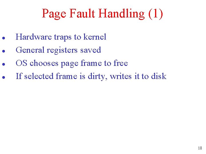 Page Fault Handling (1) l l Hardware traps to kernel General registers saved OS