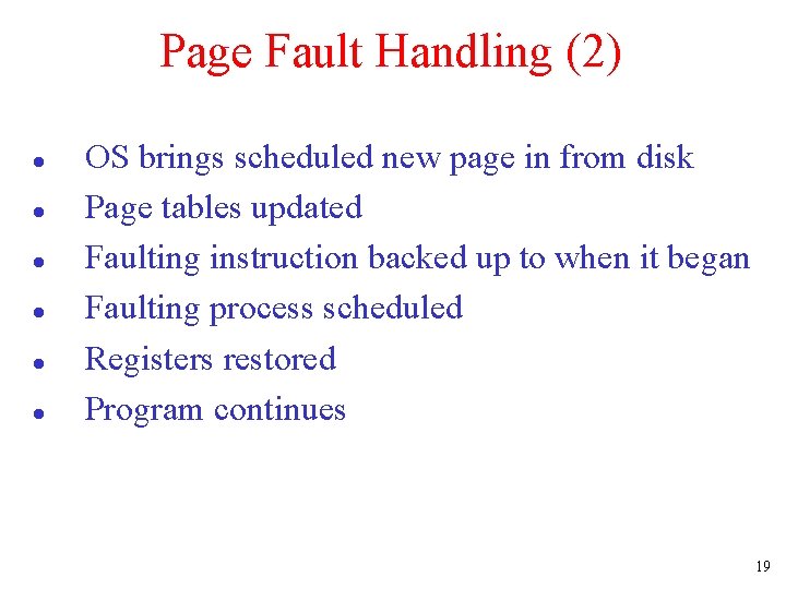 Page Fault Handling (2) l l l OS brings scheduled new page in from