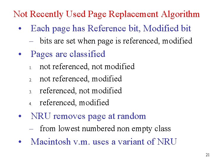 Not Recently Used Page Replacement Algorithm • Each page has Reference bit, Modified bit