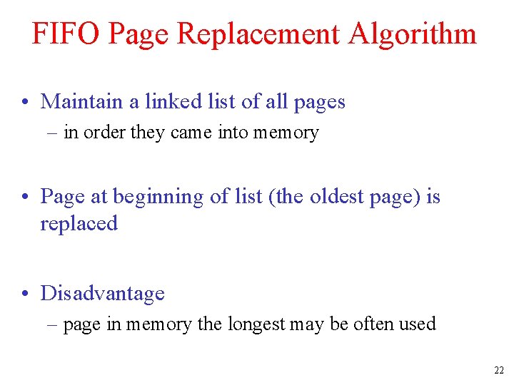 FIFO Page Replacement Algorithm • Maintain a linked list of all pages – in