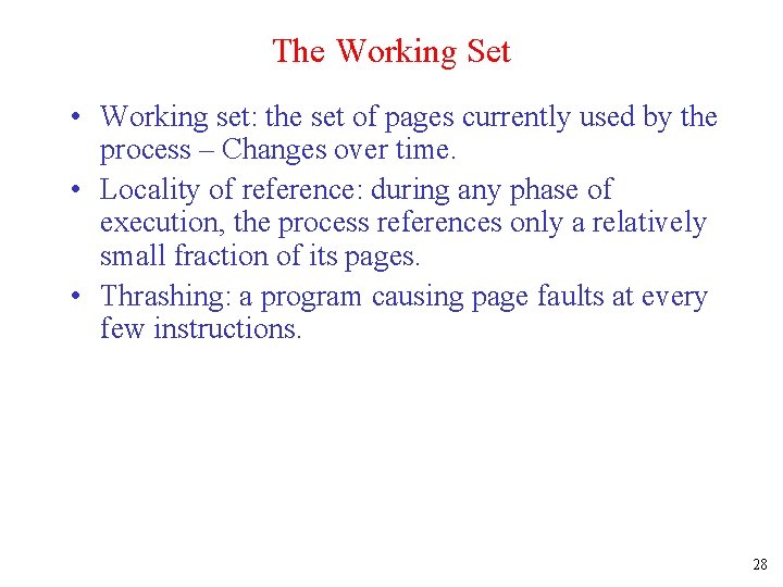 The Working Set • Working set: the set of pages currently used by the