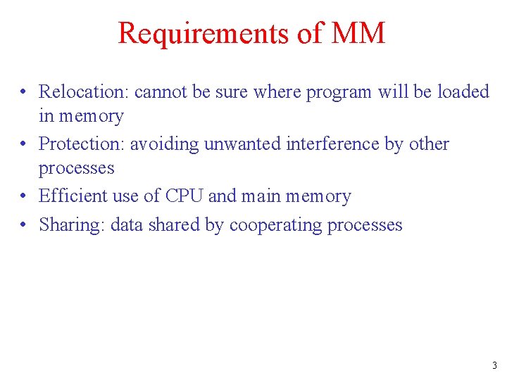 Requirements of MM • Relocation: cannot be sure where program will be loaded in