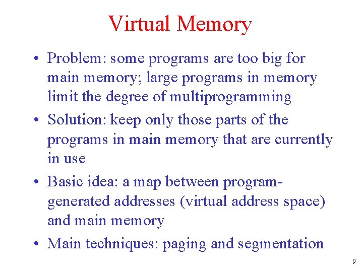 Virtual Memory • Problem: some programs are too big for main memory; large programs