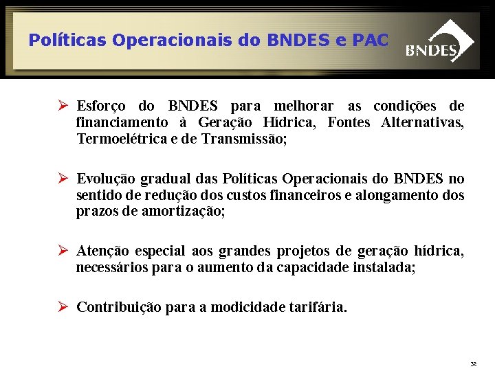 Políticas Operacionais do BNDES e PAC Ø Esforço do BNDES para melhorar as condições