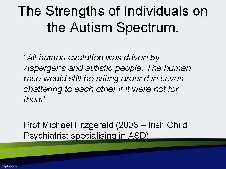 The Strengths of Individuals on the Autism Spectrum. “All human evolution was driven by