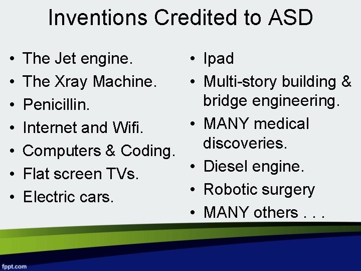 Inventions Credited to ASD • • The Jet engine. The Xray Machine. Penicillin. Internet