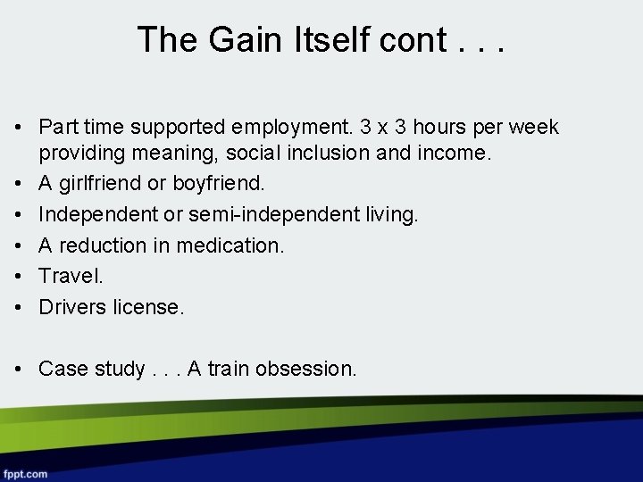 The Gain Itself cont. . . • Part time supported employment. 3 x 3
