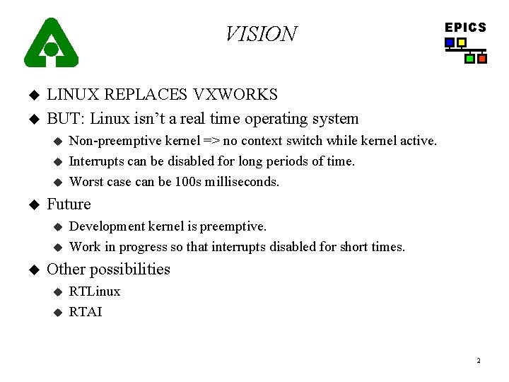 VISION u u LINUX REPLACES VXWORKS BUT: Linux isn’t a real time operating system