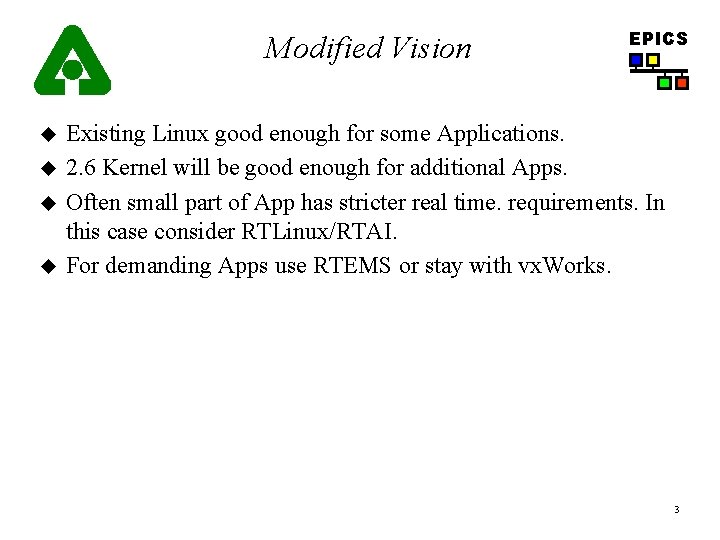 Modified Vision u u EPICS Existing Linux good enough for some Applications. 2. 6