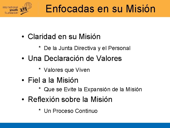 Enfocadas en su Misión • Claridad en su Misión * De la Junta Directiva