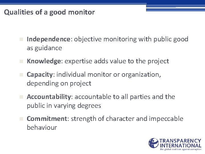 Qualities of a good monitor n Independence: objective monitoring with public good as guidance
