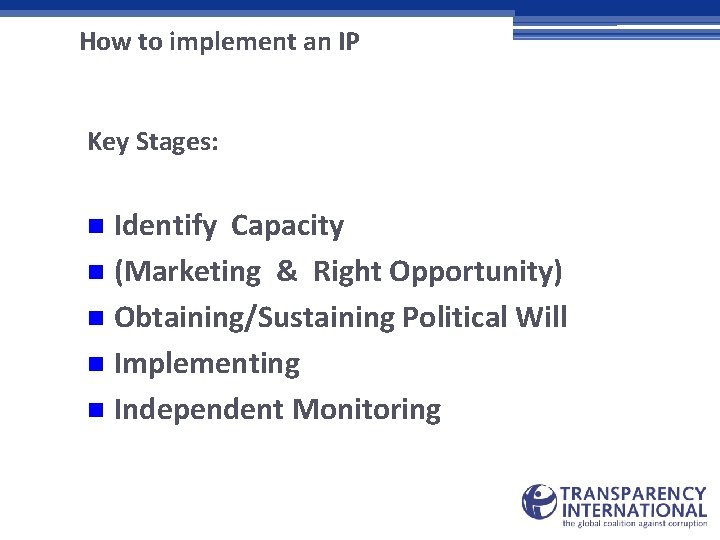 How to implement an IP Key Stages: Identify Capacity n (Marketing & Right Opportunity)