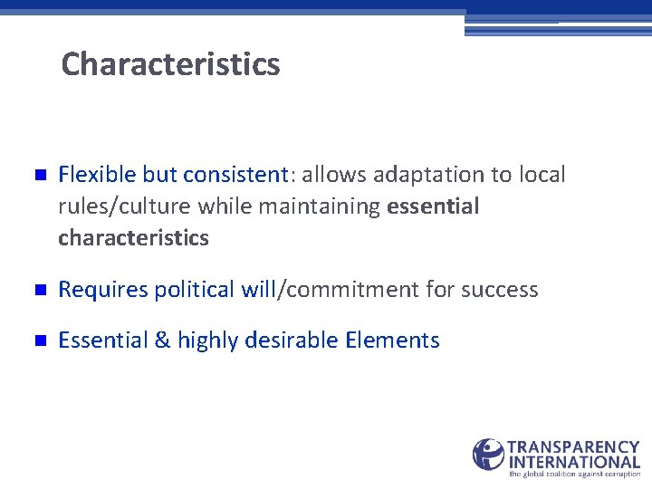 Characteristics n Flexible but consistent: consistent allows adaptation to local rules/culture while maintaining essential