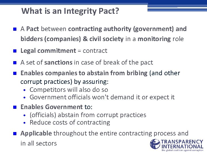 What is an Integrity Pact? n A Pact between contracting authority (government) and bidders