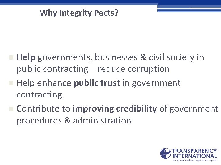 Why Integrity Pacts? Help governments, businesses & civil society in public contracting – reduce