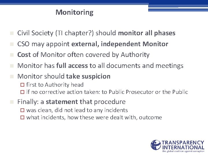 Monitoring n n n Civil Society (TI chapter? ) should monitor all phases CSO
