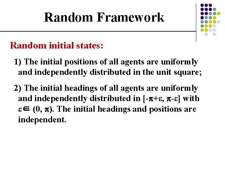 Random Framework Random initial states: 1) The initial positions of all agents are uniformly