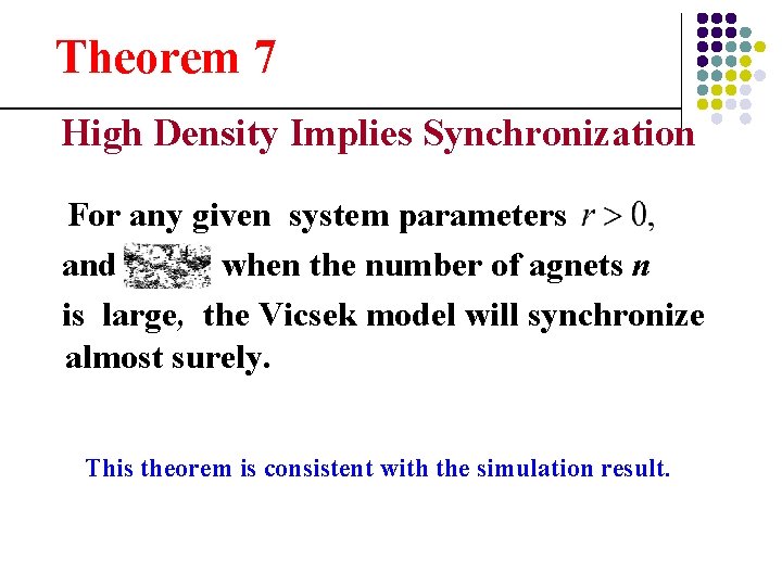 Theorem 7 High Density Implies Synchronization For any given system parameters and when the