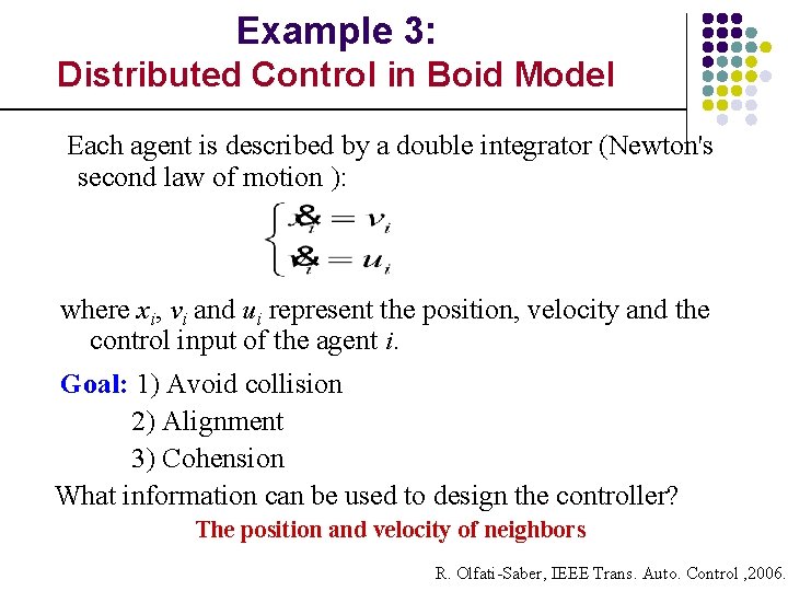 Example 3: Distributed Control in Boid Model Each agent is described by a double