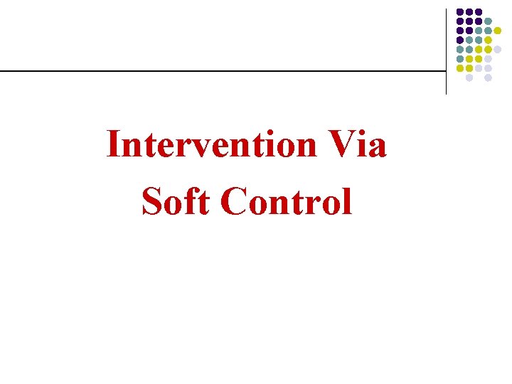 Intervention Via Soft Control 