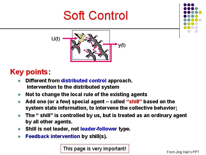 Soft Control U(t) y(t) Key points: l l l Different from distributed control approach.