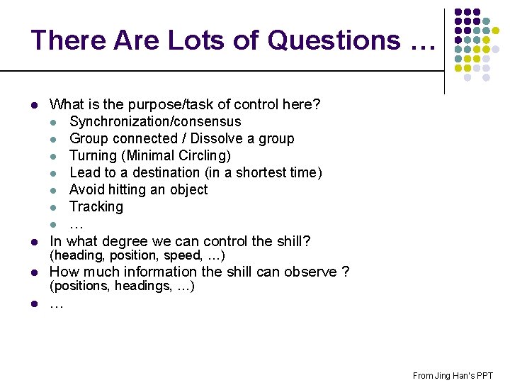 There Are Lots of Questions … l What is the purpose/task of control here?