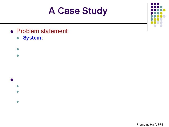 A Case Study l Problem statement: System: A group of n agents with initial