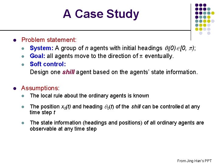 A Case Study l Problem statement: l System: A group of n agents with
