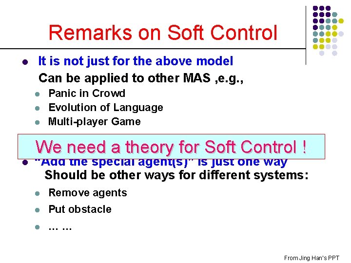 Remarks on Soft Control l It is not just for the above model Can