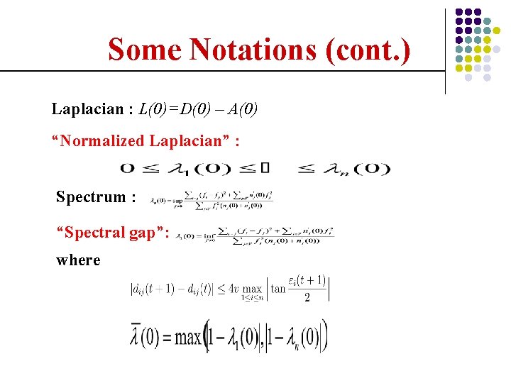 Some Notations (cont. ) Laplacian : L(0)=D(0) – A(0) “Normalized Laplacian” : Spectrum :