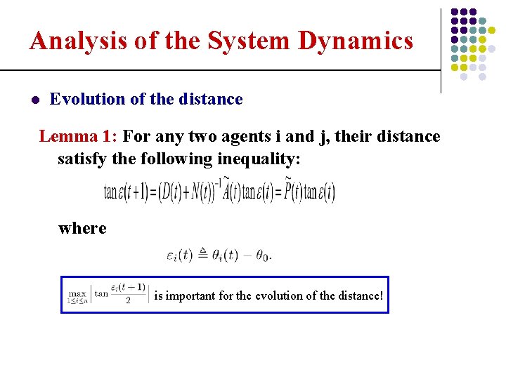Analysis of the System Dynamics l Evolution of the distance Lemma 1: For any