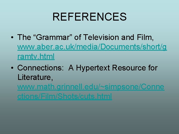 REFERENCES • The “Grammar” of Television and Film, www. aber. ac. uk/media/Documents/short/g ramtv. html