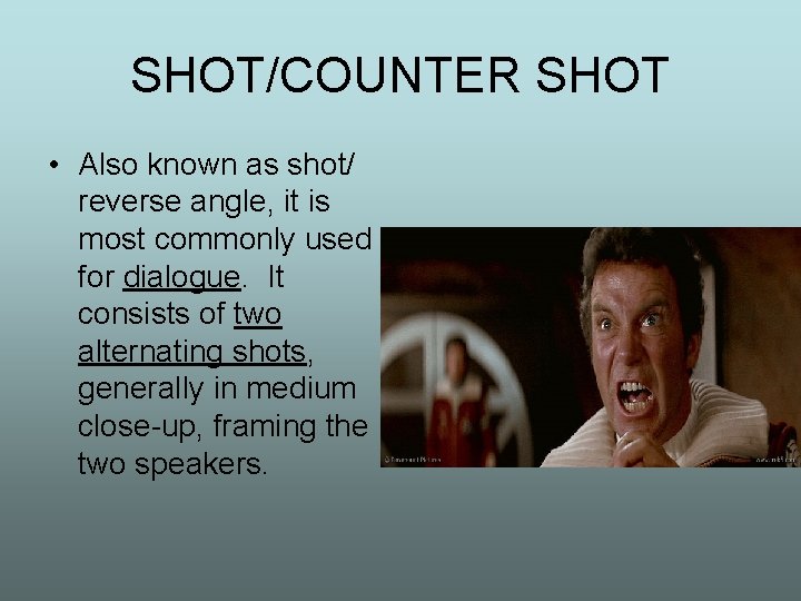 SHOT/COUNTER SHOT • Also known as shot/ reverse angle, it is most commonly used