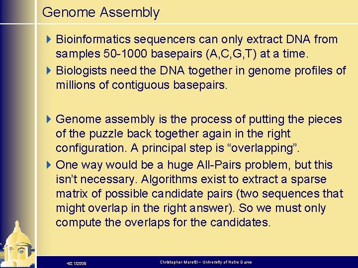 Genome Assembly 4 Bioinformatics sequencers can only extract DNA from samples 50 -1000 basepairs